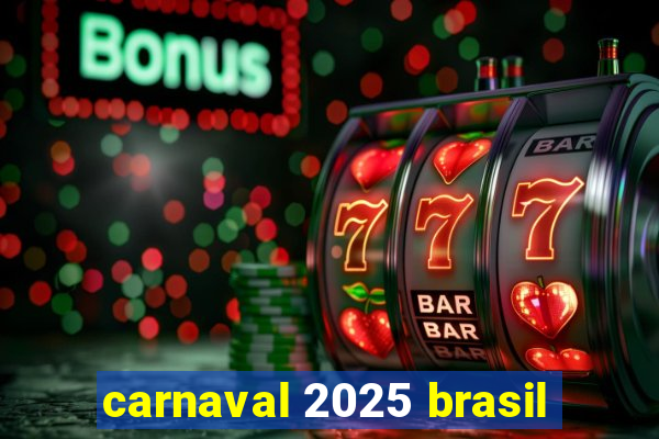 carnaval 2025 brasil